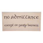 The Hobbit Replika No Admittance Sign